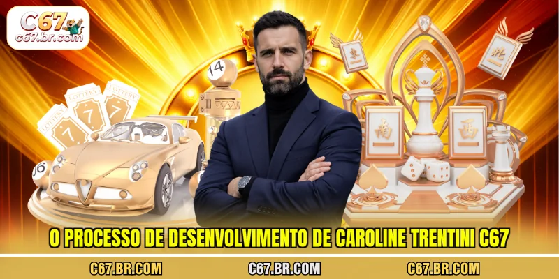 o-processo-de-desenvolvimento-de-ceo-caroline-trentini-c67