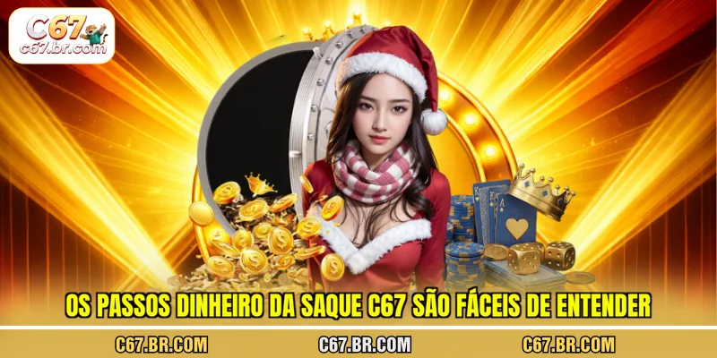 os-passos-dinheiro-da-saque-c67-sao-faceis-de-entender